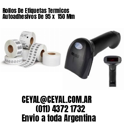 Rollos De Etiquetas Termicos Autoadhesivos De 95 x  150 Mm