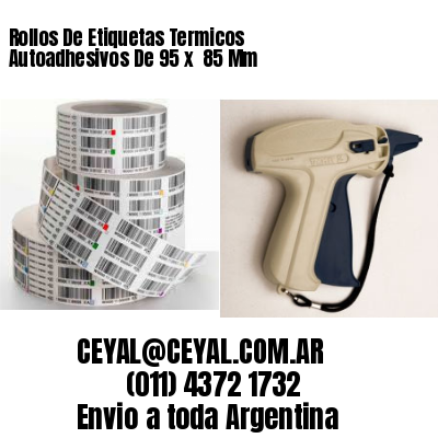 Rollos De Etiquetas Termicos Autoadhesivos De 95 x  85 Mm