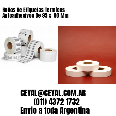 Rollos De Etiquetas Termicos Autoadhesivos De 95 x  90 Mm