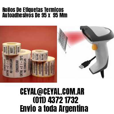 Rollos De Etiquetas Termicos Autoadhesivos De 95 x  95 Mm