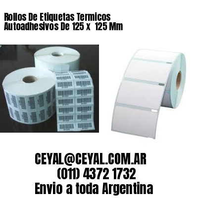 Rollos De Etiquetas Termicos Autoadhesivos De 125 x  125 Mm