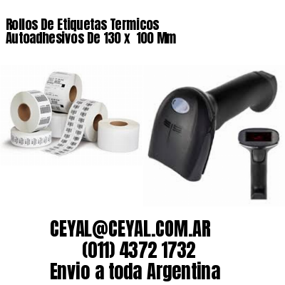 Rollos De Etiquetas Termicos Autoadhesivos De 130 x  100 Mm