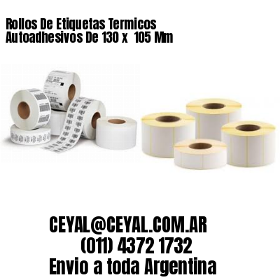 Rollos De Etiquetas Termicos Autoadhesivos De 130 x  105 Mm