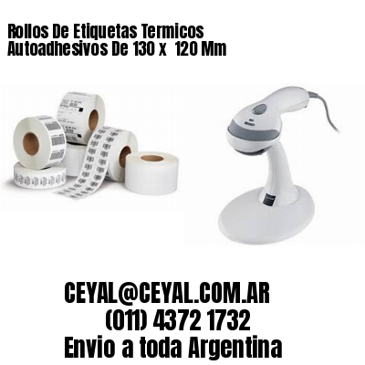 Rollos De Etiquetas Termicos Autoadhesivos De 130 x  120 Mm