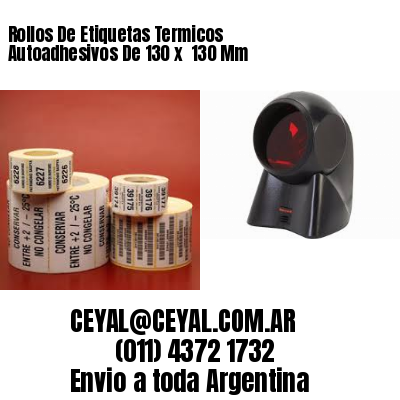 Rollos De Etiquetas Termicos Autoadhesivos De 130 x  130 Mm