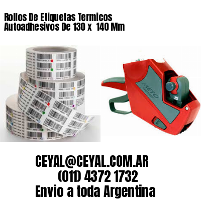Rollos De Etiquetas Termicos Autoadhesivos De 130 x  140 Mm