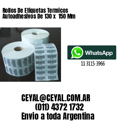Rollos De Etiquetas Termicos Autoadhesivos De 130 x  150 Mm