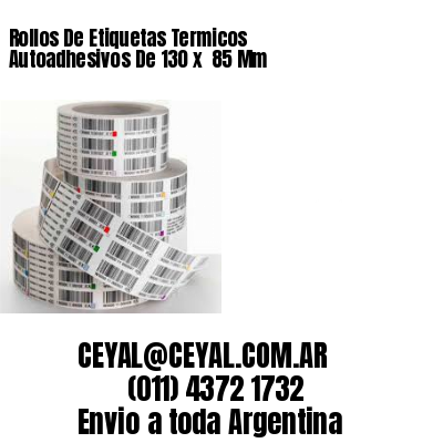 Rollos De Etiquetas Termicos Autoadhesivos De 130 x  85 Mm
