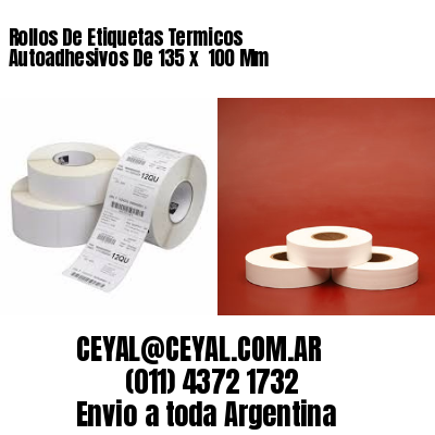 Rollos De Etiquetas Termicos Autoadhesivos De 135 x  100 Mm