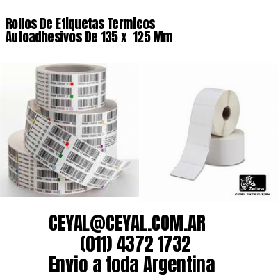 Rollos De Etiquetas Termicos Autoadhesivos De 135 x  125 Mm