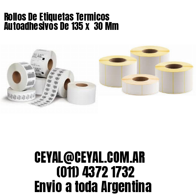 Rollos De Etiquetas Termicos Autoadhesivos De 135 x  30 Mm