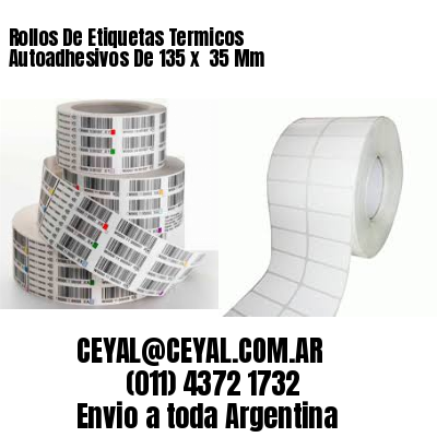 Rollos De Etiquetas Termicos Autoadhesivos De 135 x  35 Mm