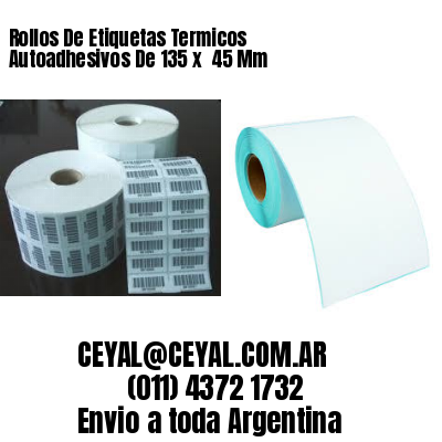 Rollos De Etiquetas Termicos Autoadhesivos De 135 x  45 Mm