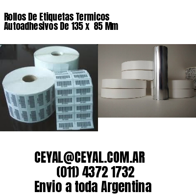 Rollos De Etiquetas Termicos Autoadhesivos De 135 x  85 Mm