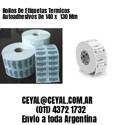 Rollos De Etiquetas Termicos Autoadhesivos De 140 x  130 Mm