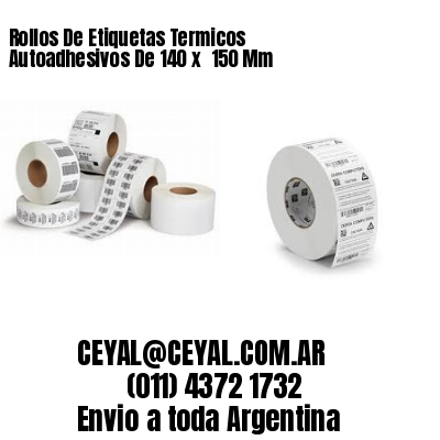 Rollos De Etiquetas Termicos Autoadhesivos De 140 x  150 Mm