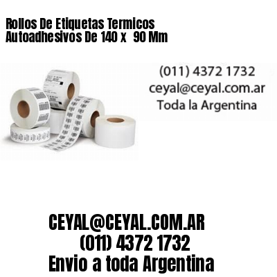Rollos De Etiquetas Termicos Autoadhesivos De 140 x  90 Mm