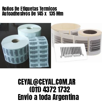 Rollos De Etiquetas Termicos Autoadhesivos De 145 x  135 Mm