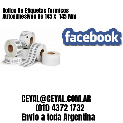 Rollos De Etiquetas Termicos Autoadhesivos De 145 x  145 Mm