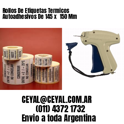 Rollos De Etiquetas Termicos Autoadhesivos De 145 x  150 Mm