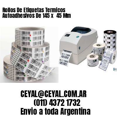 Rollos De Etiquetas Termicos Autoadhesivos De 145 x  45 Mm
