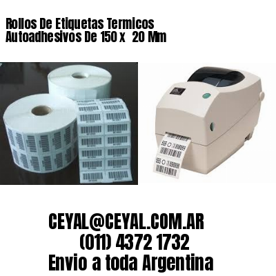 Rollos De Etiquetas Termicos Autoadhesivos De 150 x  20 Mm