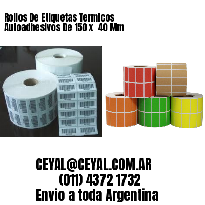Rollos De Etiquetas Termicos Autoadhesivos De 150 x  40 Mm