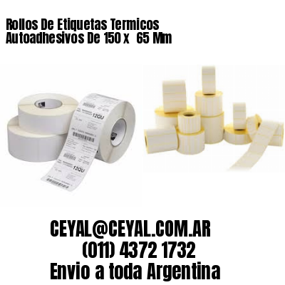 Rollos De Etiquetas Termicos Autoadhesivos De 150 x  65 Mm