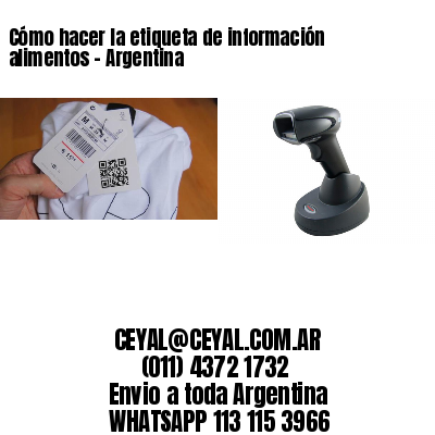 Cómo hacer la etiqueta de información alimentos - Argentina
