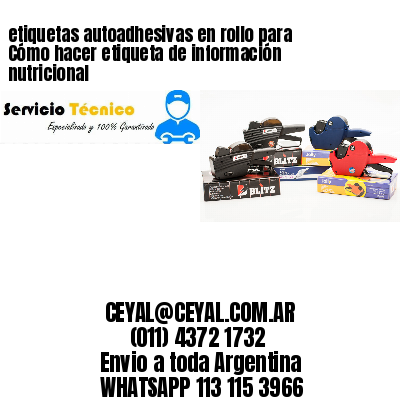 etiquetas autoadhesivas en rollo para Cómo hacer etiqueta de información nutricional