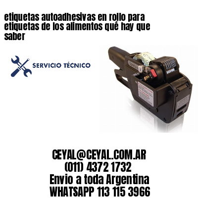 etiquetas autoadhesivas en rollo para etiquetas de los alimentos qué hay que saber
