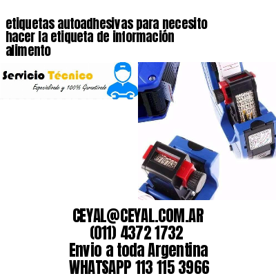 etiquetas autoadhesivas para necesito hacer la etiqueta de información alimento