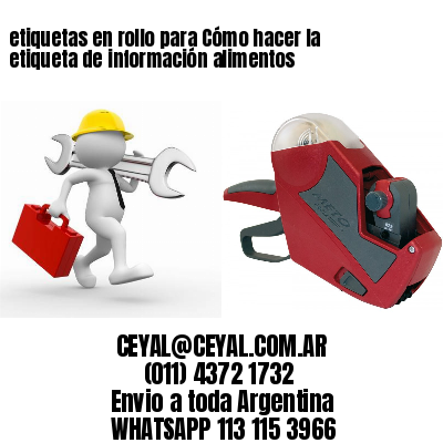 etiquetas en rollo para Cómo hacer la etiqueta de información alimentos