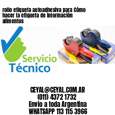 rollo etiqueta autoadhesiva para Cómo hacer la etiqueta de información alimentos