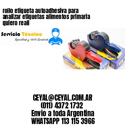 rollo etiqueta autoadhesiva para analizar etiquetas alimentos primaria quiero reali