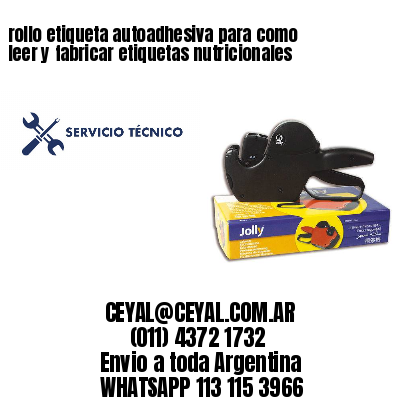 rollo etiqueta autoadhesiva para como leer y fabricar etiquetas nutricionales