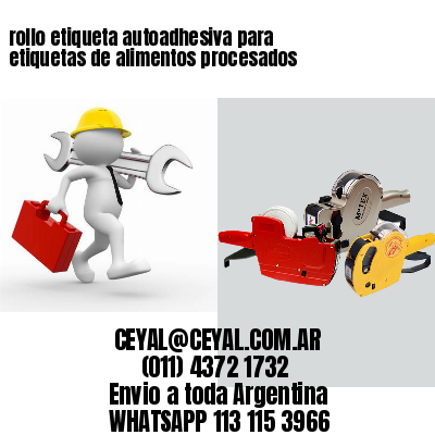 rollo etiqueta autoadhesiva para etiquetas de alimentos procesados