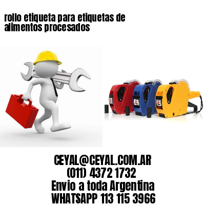 rollo etiqueta para etiquetas de alimentos procesados