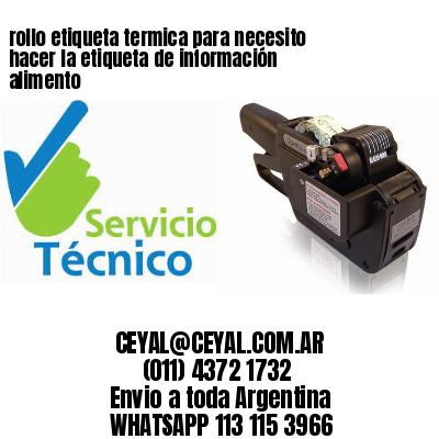 rollo etiqueta termica para necesito hacer la etiqueta de información alimento