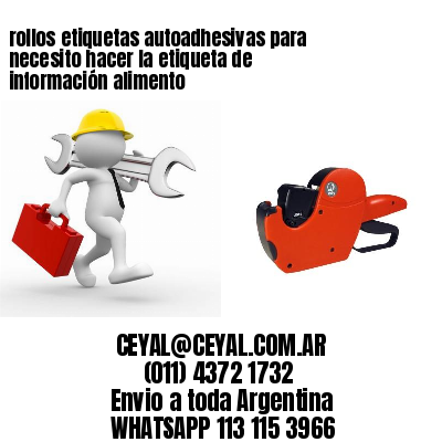 rollos etiquetas autoadhesivas para necesito hacer la etiqueta de información alimento
