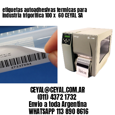 etiquetas autoadhesivas termicas para industria frigorifica 100 x  60 CEYAL SA