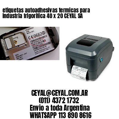 etiquetas autoadhesivas termicas para industria frigorifica 40 x 20 CEYAL SA