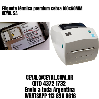 Etiqueta térmica premium cebra 100x60MM CEYAL SA