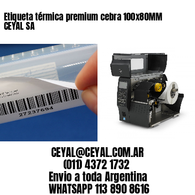 Etiqueta térmica premium cebra 100x80MM CEYAL SA