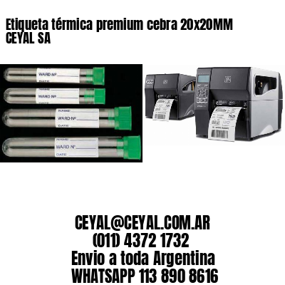 Etiqueta térmica premium cebra 20x20MM CEYAL SA