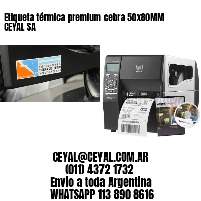 Etiqueta térmica premium cebra 50x80MM CEYAL SA