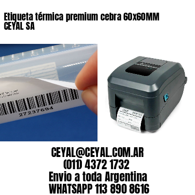 Etiqueta térmica premium cebra 60x60MM CEYAL SA