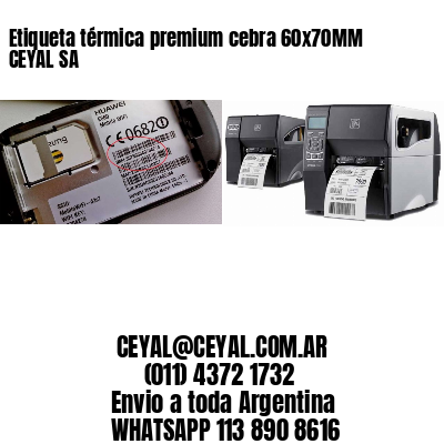 Etiqueta térmica premium cebra 60x70MM CEYAL SA