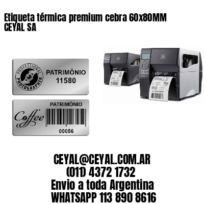 Etiqueta térmica premium cebra 60x80MM CEYAL SA