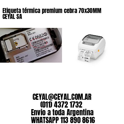 Etiqueta térmica premium cebra 70x30MM CEYAL SA